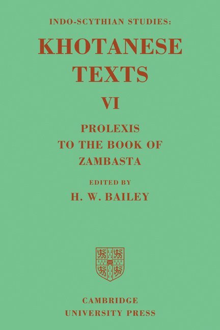 Indo-Scythian Studies: Being Khotanese Texts Volume VI: Volume 6, Prolexis to the Book of Zambasta 1