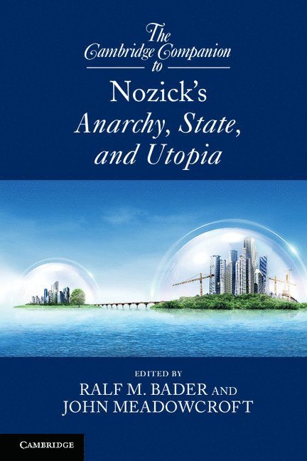 The Cambridge Companion to Nozick's Anarchy, State, and Utopia 1