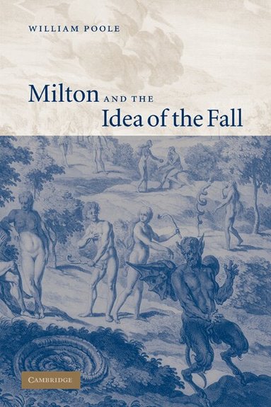 William Poole - Milton and the Idea of the Fall, Häftad