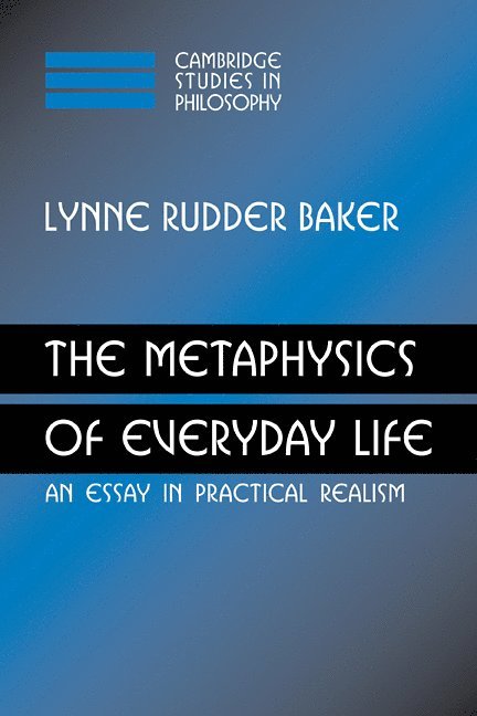 Lynne Rudder Baker, Amherst) Baker, Lynne Rudder (Distinguished Professor, University of Massachusetts, Baker Lynne Rudder - Metaphysics of Everyday Life, Häftad