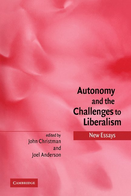 Autonomy and the Challenges to Liberalism 1