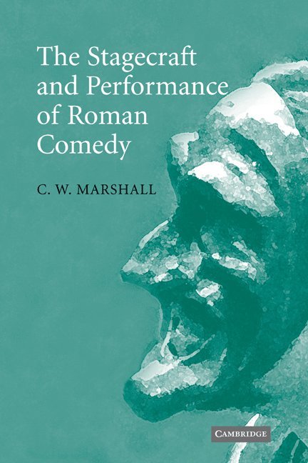 The Stagecraft and Performance of Roman Comedy 1