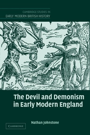 Nathan Johnstone - The Devil and Demonism in Early Modern England, Häftad