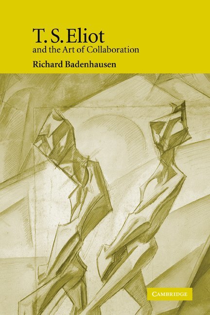 Richard Badenhausen, Utah) Badenhausen, Richard (Westminster College - T. S. Eliot and the Art of Collaboration, Häftad