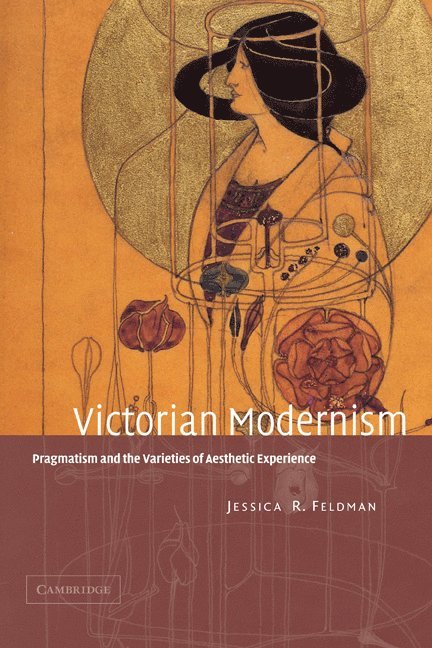 Jessica R. Feldman, Jessica R. (University of Virginia) Feldman - Victorian Modernism, Häftad