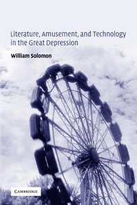 bokomslag Literature, Amusement, and Technology in the Great Depression