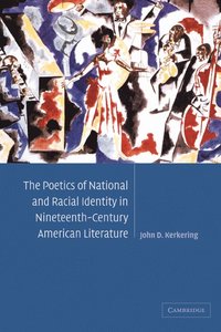 bokomslag The Poetics of National and Racial Identity in Nineteenth-Century American Literature