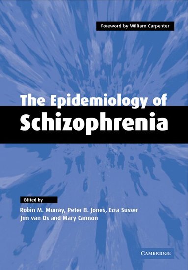 Robin M. Murray, Peter B. Jones, Ezra Susser, Jim Van Os, Mary Cannon - The Epidemiology of Schizophrenia, Häftad