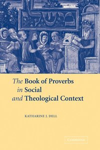 bokomslag The Book of Proverbs in Social and Theological Context