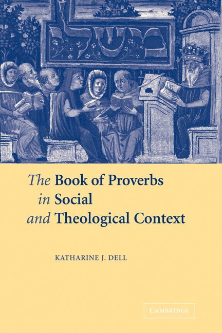 The Book of Proverbs in Social and Theological Context 1