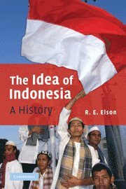 R. E. Elson, R. E. (University of Queensland) Elson, Elson R. E. - The Idea of Indonesia, Häftad