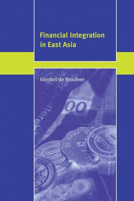Gordon de Brouwer, Gordon (Australian Reserve Bank) de Brouwer, Gordon De Brouwer - Financial Integration in East Asia, Häftad