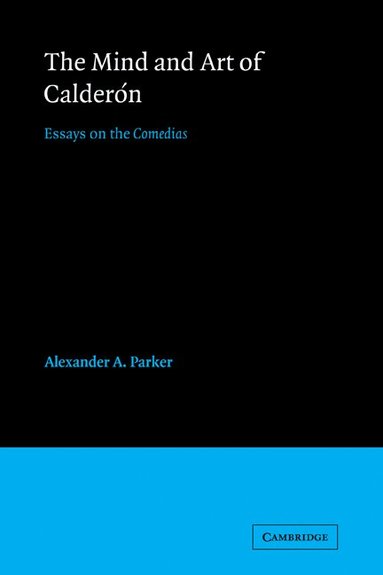 Alexander Augustine Parker, Deborah Kong - The Mind and Art of Calderón, Häftad