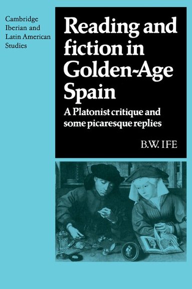 B. W. Ife - Reading and Fiction in Golden-Age Spain, Häftad