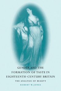 bokomslag Gender and the Formation of Taste in Eighteenth-Century Britain