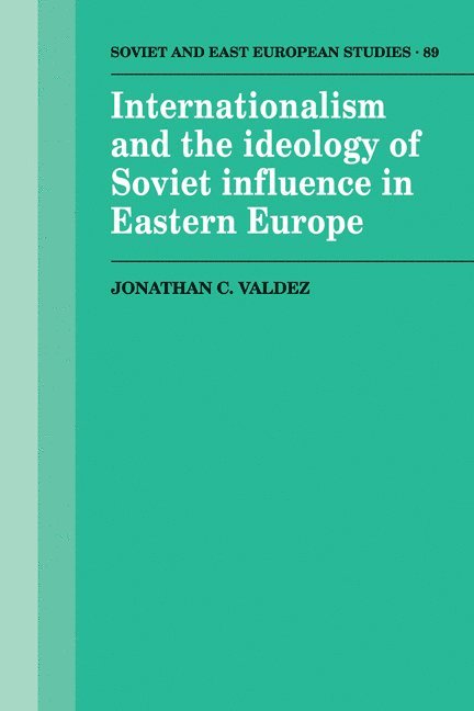 Internationalism and the Ideology of Soviet Influence in Eastern Europe 1