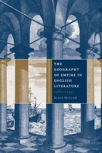 bokomslag The Geography of Empire in English Literature, 1580-1745
