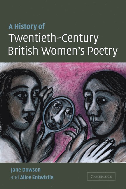 Jane Dowson, Alice Entwistle, Leicester) Dowson, Jane (De Montfort University, Bristol) Entwistle, Alice (University of the West of England - History of Twentieth-Century British Women's Poetry, Häftad