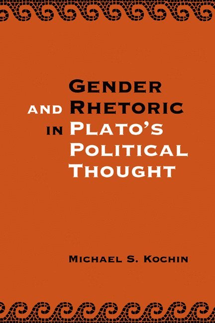 Gender and Rhetoric in Plato's Political Thought 1