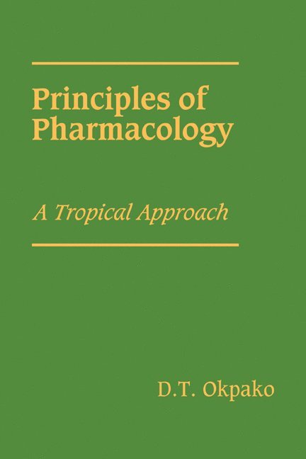 D. T. Okpako - Principles of Pharmacology, Häftad