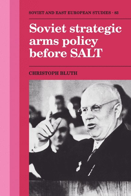 Christoph Bluth, Christoph (University of Essex) Bluth - Soviet Strategic Arms Policy before SALT, Häftad