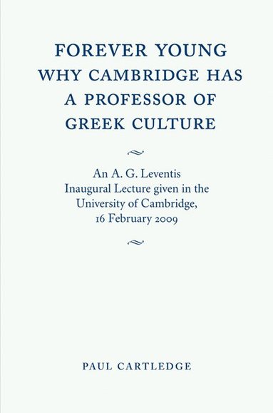 bokomslag Forever Young: Why Cambridge has a Professor of Greek Culture