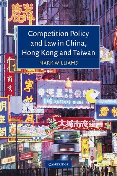 Mark Williams - Competition Policy and Law in China, Hong Kong and Taiwan, Häftad