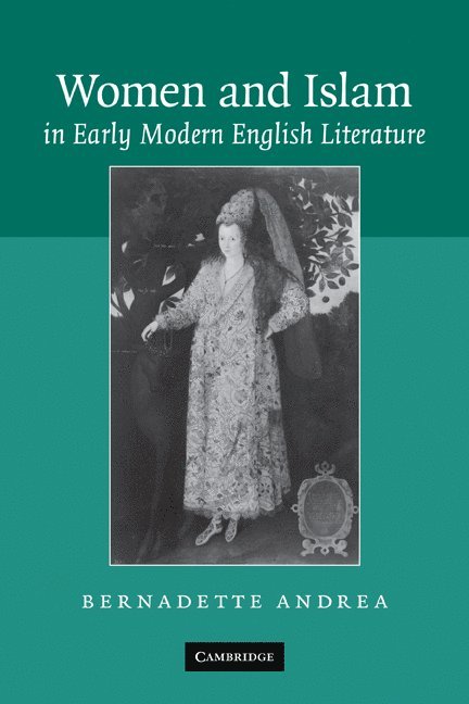 Women and Islam in Early Modern English Literature 1