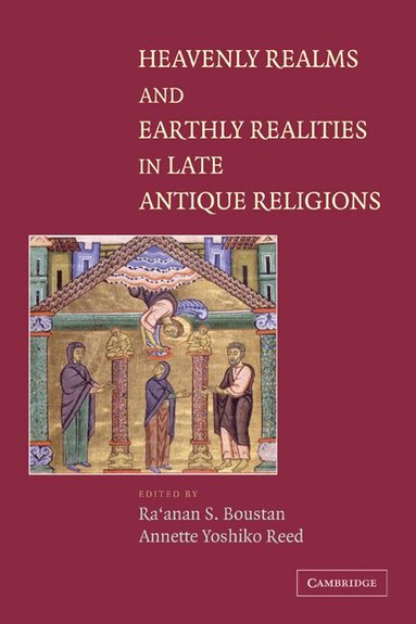 Ra'anan S. Boustan, Annette Yoshiko Reed - Heavenly Realms and Earthly Realities in Late Antique Religions, Häftad