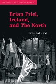 Scott Boltwood, Boltwood Scott - Brian Friel, Ireland, and The North, Häftad