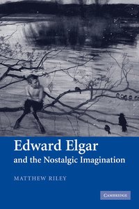 bokomslag Edward Elgar and the Nostalgic Imagination