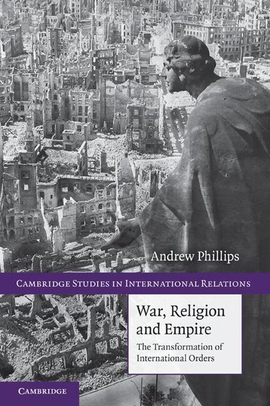 Andrew Phillips - War, Religion and Empire, Häftad