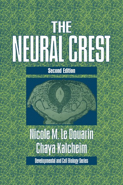 Paris) Le Douarin, Nicole (College de France, Chaya (Hebrew University of Jerusalem) Kalcheim, Nicole Le Douarin, Chaya Kalcheim, Le Douarin Nicole - The Neural Crest, Häftad