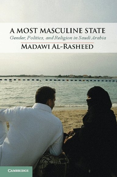 Madawi Al-Rasheed - A Most Masculine State, Häftad