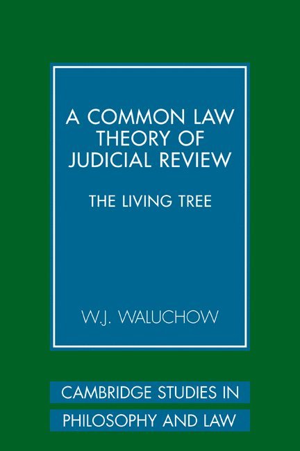 W. J. Waluchow, Ontario) Waluchow, W. J. (McMaster University - A Common Law Theory of Judicial Review, Häftad