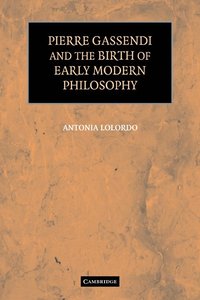 bokomslag Pierre Gassendi and the Birth of Early Modern Philosophy