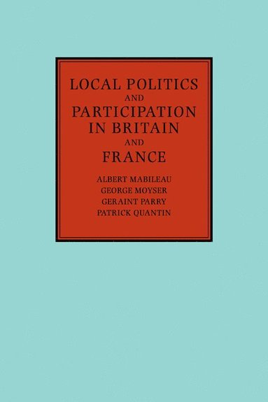 bokomslag Local Politics and Participation in Britain and France