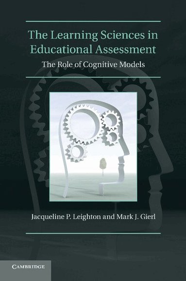 Jacqueline P. Leighton, Mark J. Gierl - The Learning Sciences in Educational Assessment, Häftad