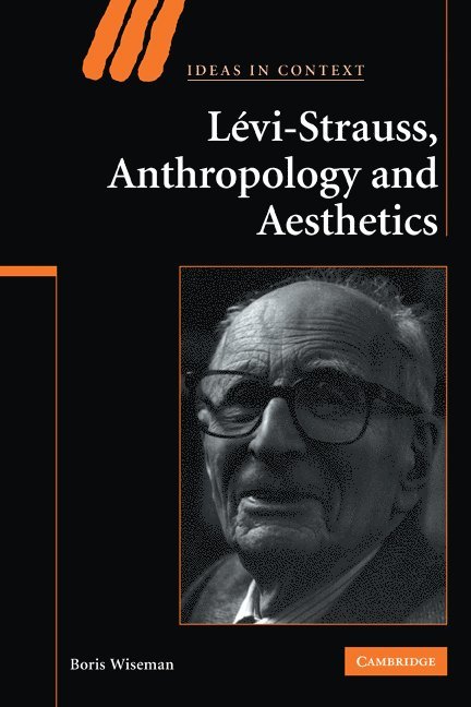 Boris Wiseman, Boris (University of Durham) Wiseman - Levi-Strauss, Anthropology, and Aesthetics, Häftad