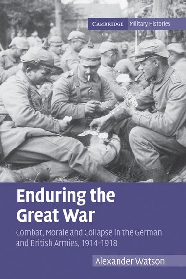 Alexander Watson - Enduring the Great War, Häftad