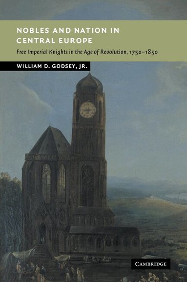 William D. Godsey, Jr - Nobles and Nation in Central Europe, Häftad
