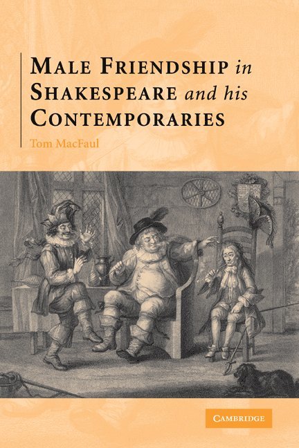 Male Friendship in Shakespeare and his Contemporaries 1