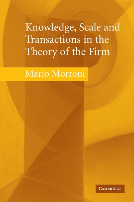 Knowledge, Scale and Transactions in the Theory of the Firm 1