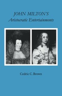 bokomslag John Milton's Aristocratic Entertainments