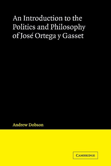 Andrew Dobson, Dobson Andrew - An Introduction to the Politics and Philosophy of Jose Ortega y Gasset, Häftad