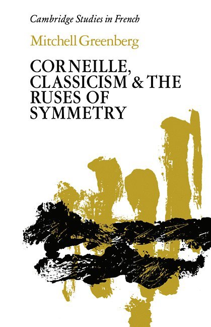 Corneille, Classicism and the Ruses of Symmetry 1