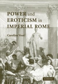 bokomslag Power and Eroticism in Imperial Rome