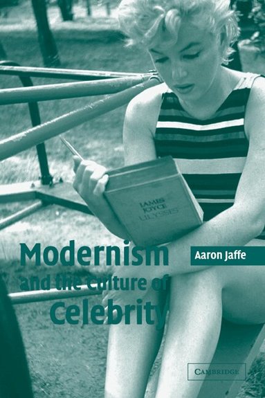 Aaron Jaffe - Modernism and the Culture of Celebrity, Häftad