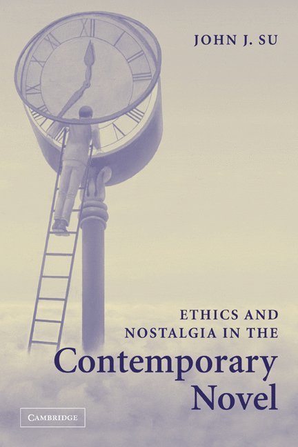 Ethics and Nostalgia in the Contemporary Novel 1