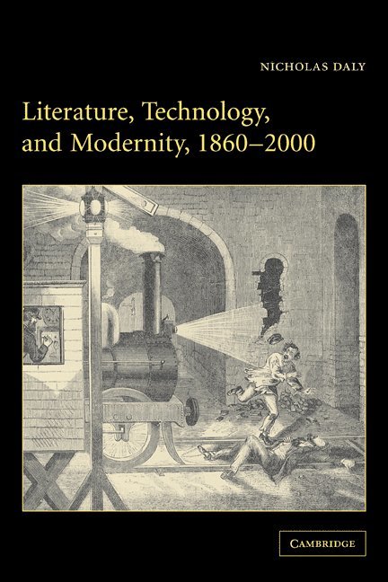 Literature, Technology, and Modernity, 1860-2000 1